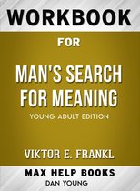 Workbook for Man's Search for Meaning (Max-Help Books)