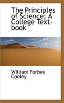 The Principles of Science; A College Text-Book