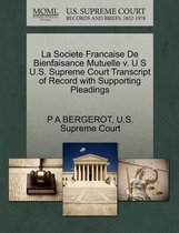 La Societe Francaise de Bienfaisance Mutuelle V. U S U.S. Supreme Court Transcript of Record with Supporting Pleadings
