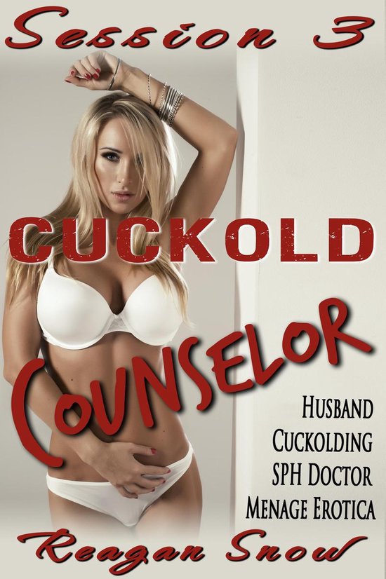 Cuckold Counselor: Session 3 - Husband Cuckolding SPH Doctor Menage Erotica