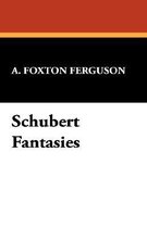 Schubert Fantasies