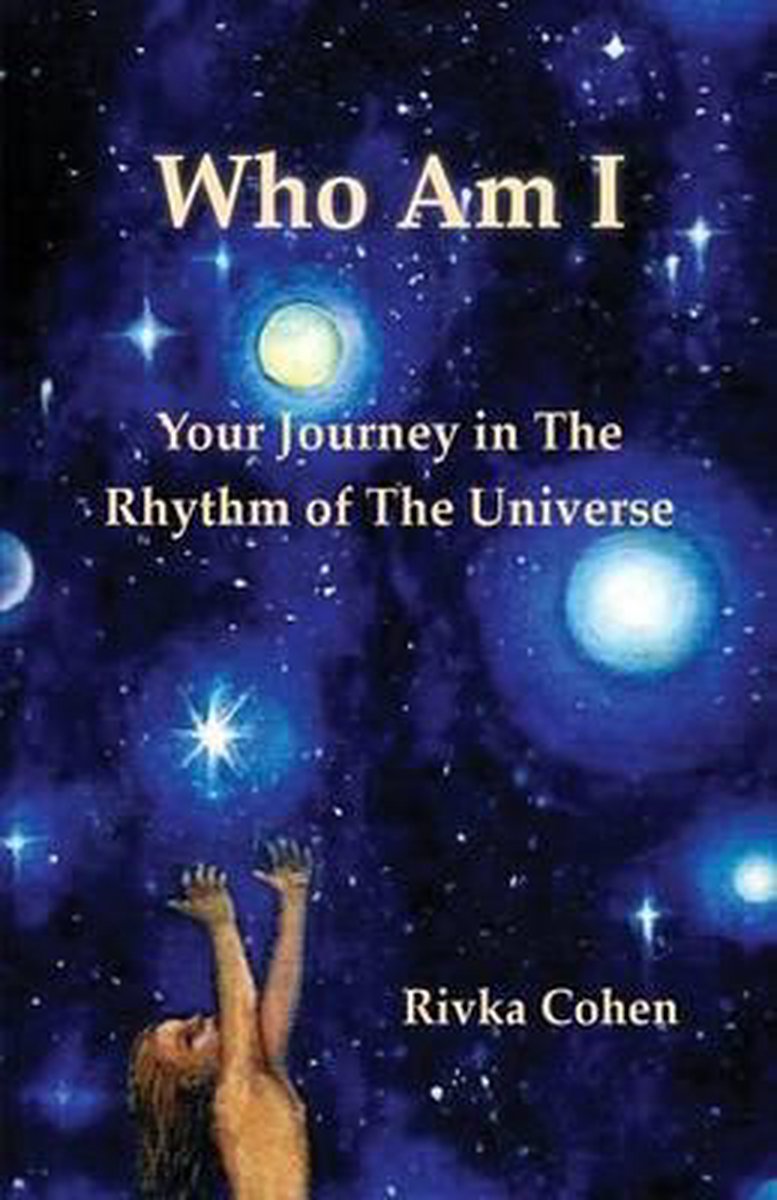 Your Journey in the Rhythm of the Universe- Who Am I - Rivka Cohen