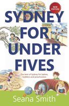 Sydney for Under Fives: The best of Sydney for babies, toddlers and preschoolers