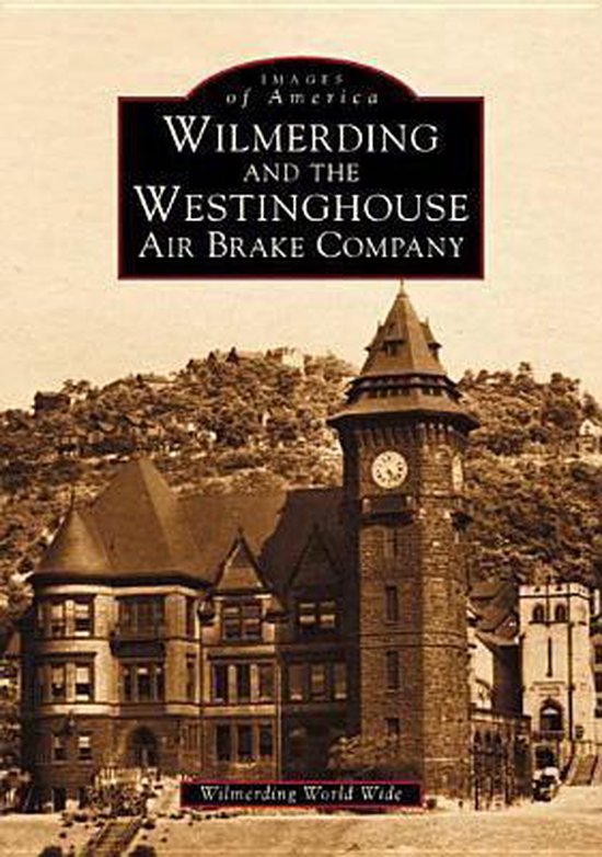 Wilmerding and the Westinghouse Air Brake Company, Wilmerding World