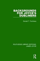 Routledge Library Editions: James Joyce- Backgrounds for Joyce's Dubliners
