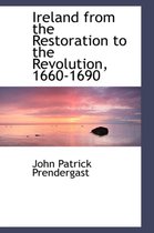 Ireland from the Restoration to the Revolution, 1660-1690