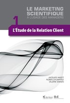 Le marketing scientifique à l'usage des managers 1 - L'étude de la relation client