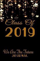 Class of 2019 We Are the Future