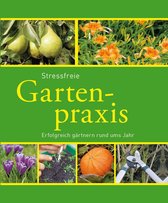 Gartenpraxis und -gestaltung - Stressfreie Gartenpraxis