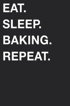 Eat Sleep Baking Repeat