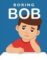 Boring Bob