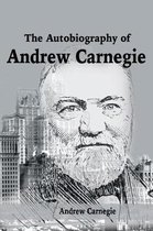 The Autobiography of Andrew Carnegie