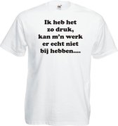 Mijncadeautje T-shirt - Ik heb het zo druk, ik kan m'n werk er echt niet bij hebben - Unisex Wit (maat 3XL)