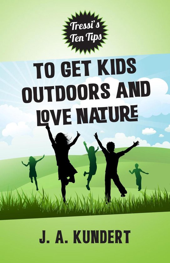 Tressi's Ten Tips to Get Kids Outdoors and Love Nature - cover