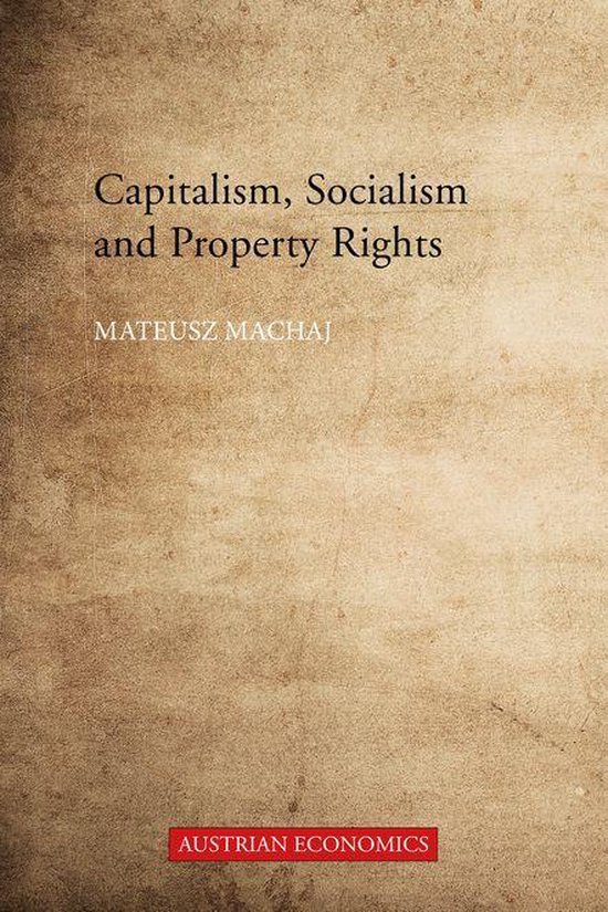 Capitalism, Socialism and Property Rights (ebook), Mateusz Machaj