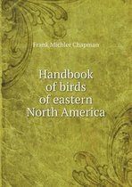 Handbook of birds of eastern North America