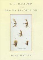 F.M.Halford and the Dry-fly Revolution
