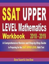 SSAT Upper Level Mathematics Workbook 2018 - 2019