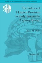 Studies for the Society for the Social History of Medicine - The Politics of Hospital Provision in Early Twentieth-Century Britain