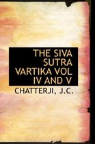 The Siva Sutra Vartika Vol IV and V