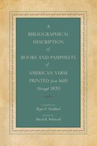 A Bibliographical Description of Books and Pamphlets of American Verse Printed from 1610 Through 1820