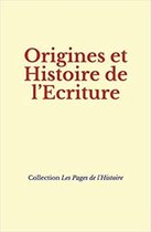 Origines et Histoire de l'Ecriture