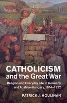 Studies in the Social and Cultural History of Modern Warfare - Catholicism and the Great War