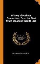 History of Durham, Connecticut, from the First Grant of Land in 1662 to 1866