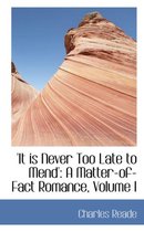 It Is Never Too Late to Mend'