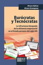 Burócratas y tecnócratas. La infructuosa búsqueda de la eficiencia empresarial en el estado peruano del siglo XXI
