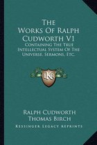 The Works of Ralph Cudworth V1