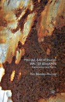 Mikhail Bakhtin and Walter Benjamin: Experience and Form