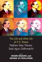 The Life and After-life of P.H. Pearse: Padraig Mac Piarais