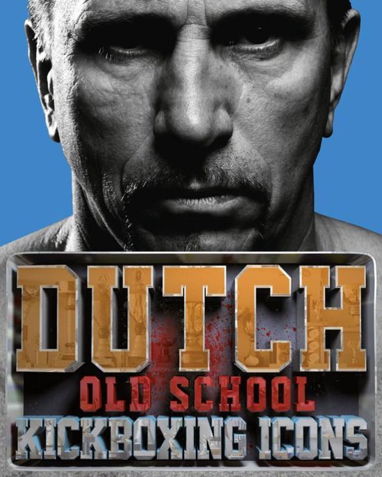 Cover van het boek 'Dutch Old School Kickboxing Icons' van Marinus de Ruiter