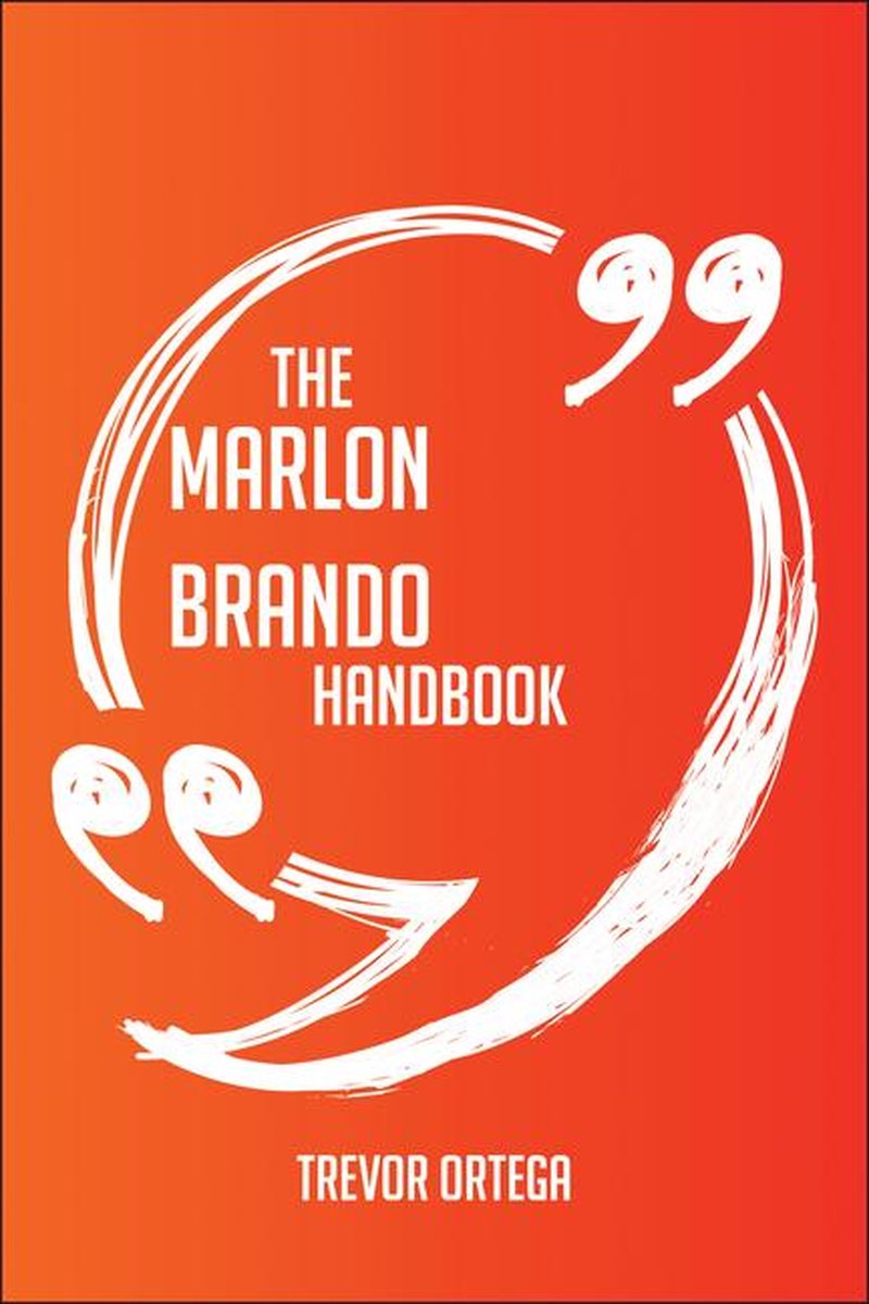 The Marlon Brando Handbook - Everything You Need To Know About Marlon Brando