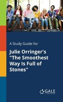 A Study Guide for Julie Orringer's the Smoothest Way Is Full of Stones