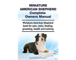 Miniature American Shepherd Complete Owners Manual. Miniature American Shepherd book for care, costs, feeding, grooming, health and training.