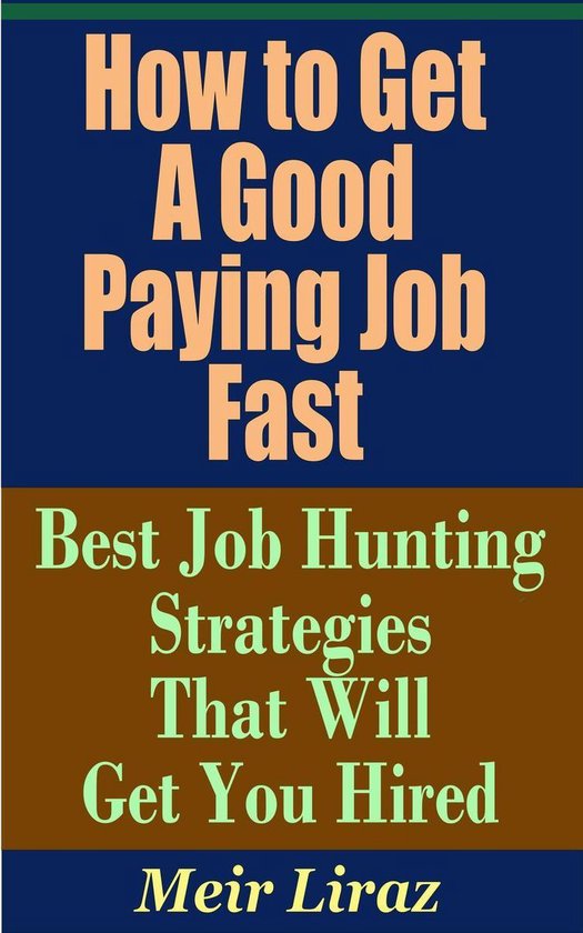How to Get a Good Paying Job Fast Best Job Hunting Strategies That
