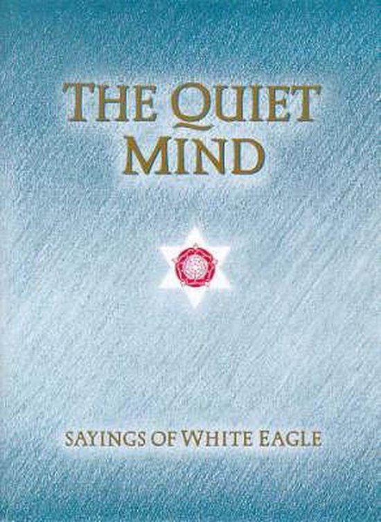 Boek kaft met de titel 'The Quiet Mind' in gouden letters, met een ster en 'Sayings of White Eagle'.