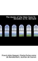 The Monks of the West from St. Benedict to St. Bernard