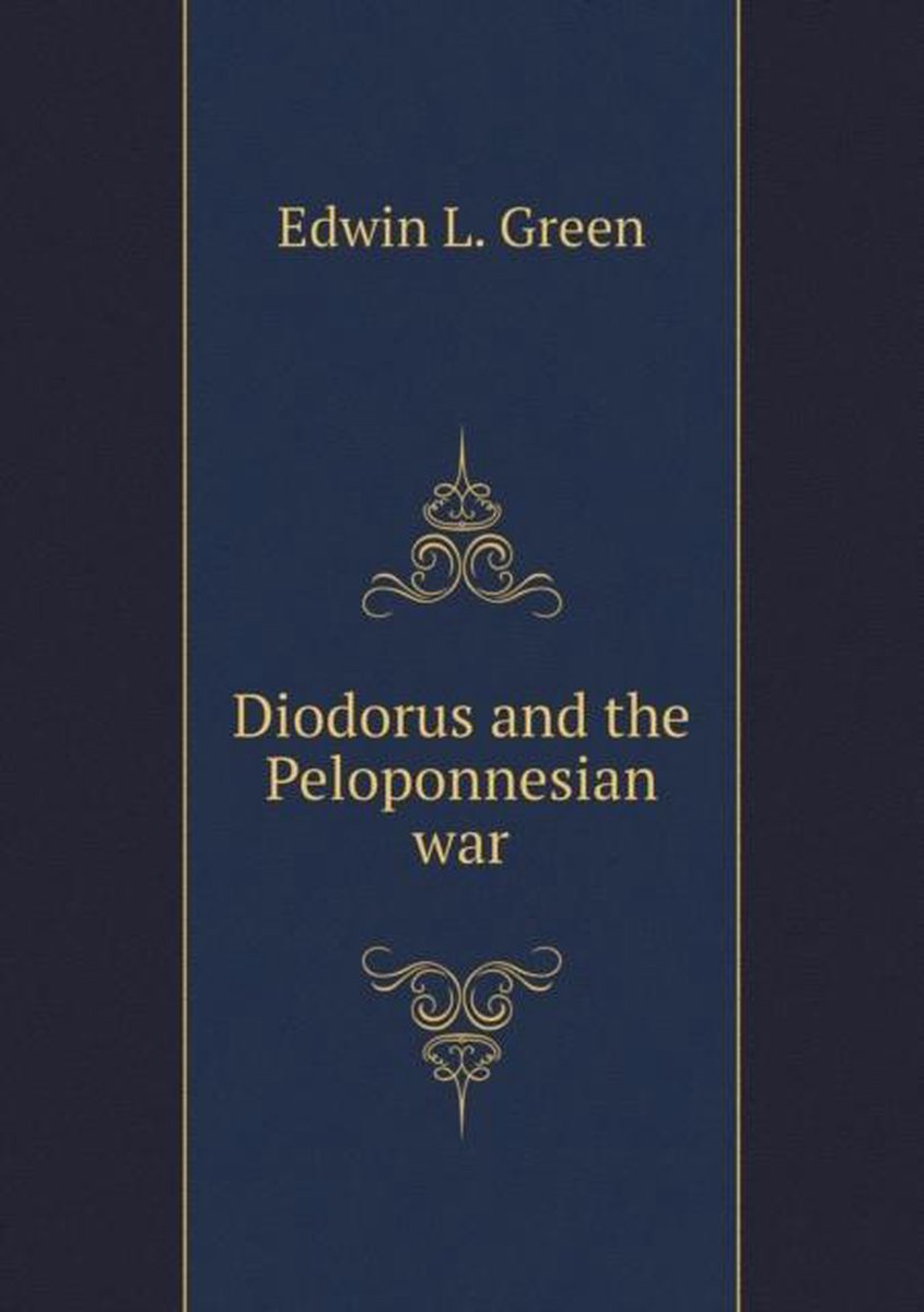 Diodorus and the Peloponnesian war - Edwin L. Green
