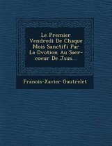 Le Premier Vendredi de Chaque Mois Sanctifi Par La D Votion Au Sacr -Coeur de J Sus...