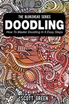 The Blokehead Success Series - Doodling : How To Master Doodling In 6 Easy Steps