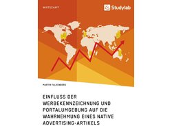 Einfluss der Werbekennzeichnung und Portalumgebung auf die Wahrnehmung eines Native Advertising-Artikels