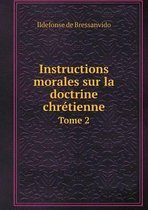 Instructions morales sur la doctrine chretienne Tome 2