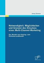 Notwendigkeit, Möglichkeiten und Grenzen des Einsatzes eines Multi-Channel-Marketing: Der Wandel vom Katalog- zum Onlineversandhandel