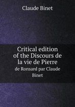 Critical edition of the Discours de la vie de Pierre de Ronsard par Claude Binet