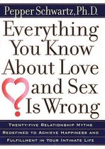 Everything You Know about Love and Sex is Wrong