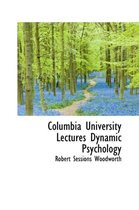 Columbia University Lectures Dynamic Psychology