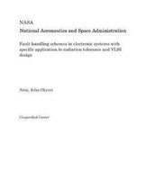 Fault Handling Schemes in Electronic Systems with Specific Application to Radiation Tolerance and VLSI Design
